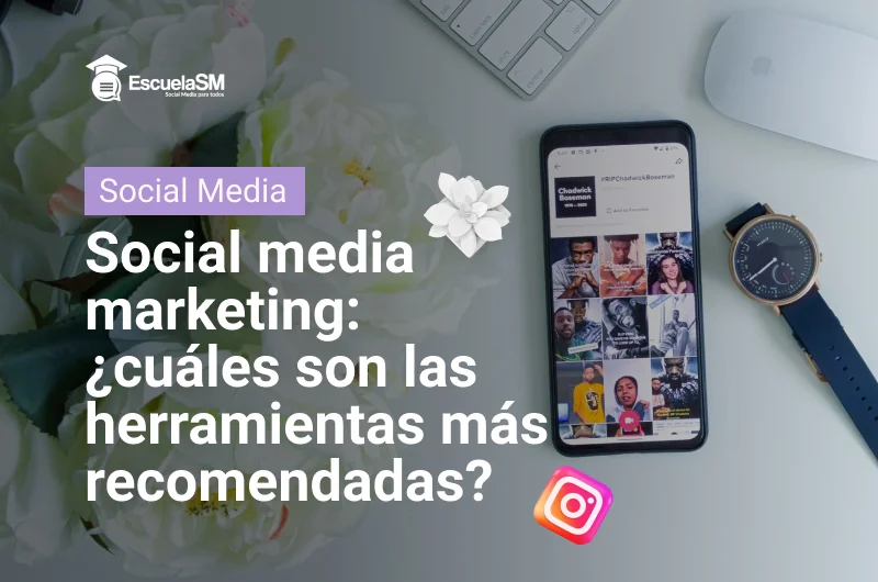 Social media marketing: ¿cuáles son las herramientas más recomendadas?